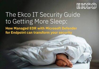 Ekco IT Security Guide To Getting More Sleep - Managed EDR