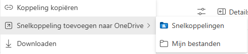 Contextmenu met de opties ‘Koppeling kopiëren’, ‘Snelkoppeling toevoegen naar OneDrive’ en ‘Downloaden’. Bij ‘Snelkoppeling toevoegen naar OneDrive’ is een submenu geopend met ‘Snelkoppelingen’ en ‘Mijn bestanden’.