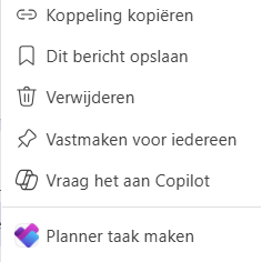 Contextmenu met de opties ‘Koppeling kopiëren’, ‘Dit bericht opslaan’, ‘Verwijderen’, ‘Vastmaken voor iedereen’, ‘Vraag het aan Copilot’ en ‘Planner taak maken’.